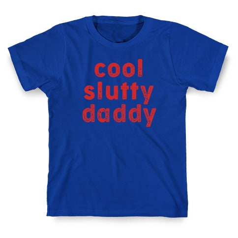Cool Slutty Daddy T-Shirt